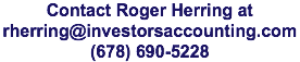 Contact Roger Herring at rherring@investorsaccounting.com (678) 690-5228